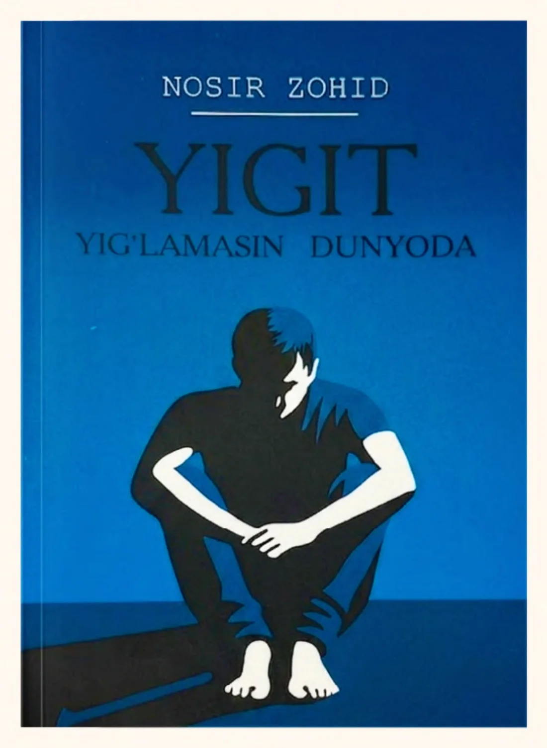 Yigit yig‘lamasin dunyoda